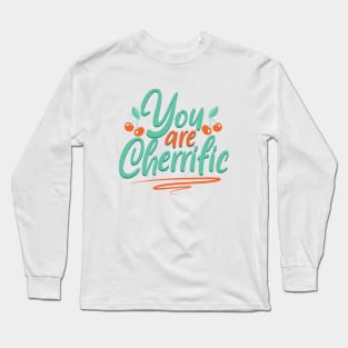 You are cherrific - cherries Long Sleeve T-Shirt